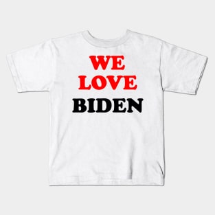 we love joe biden 2020 Kids T-Shirt